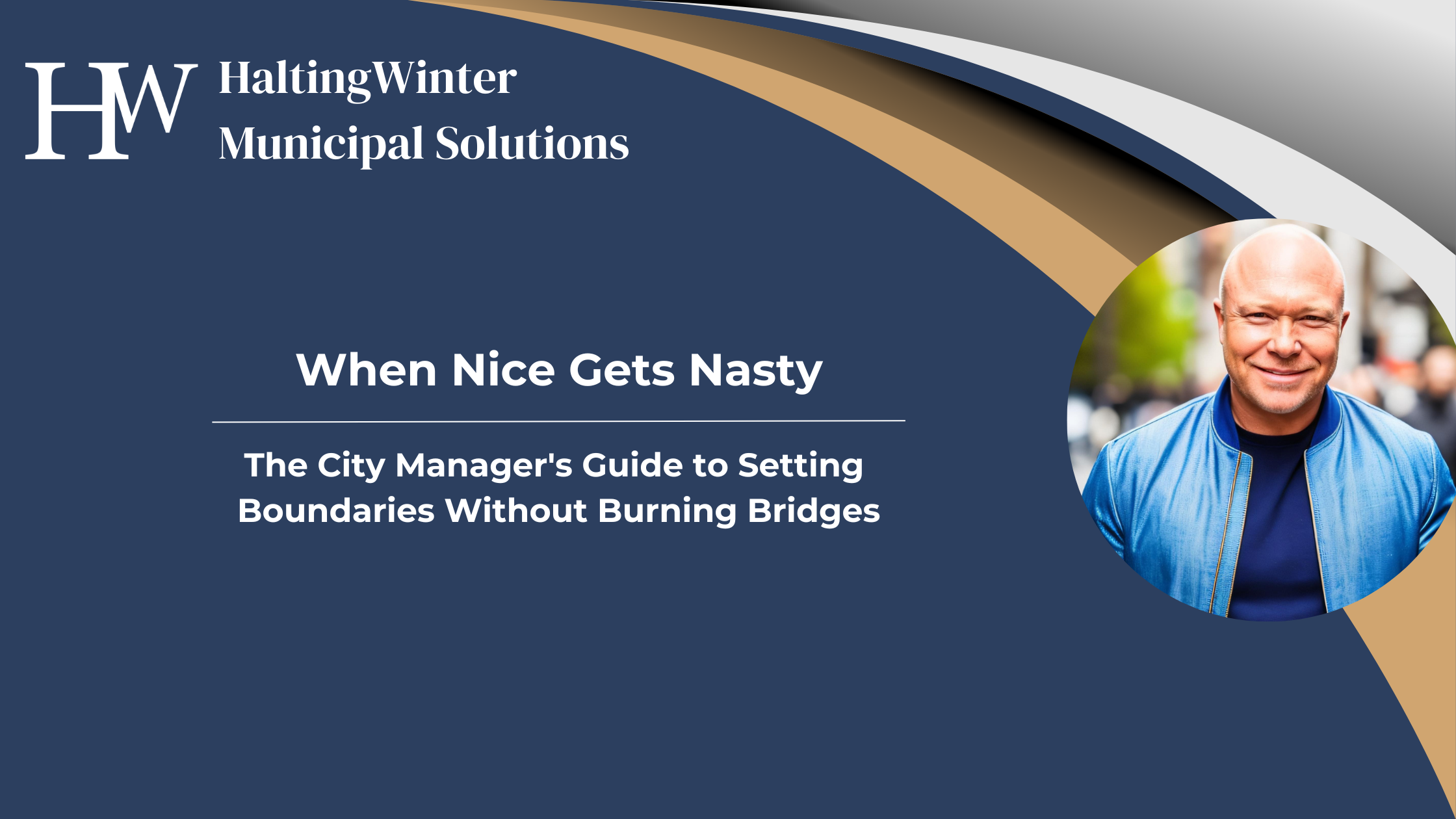 When Nice Gets Nasty: The City Manager's Guide to Setting Boundaries Without Burning Bridges