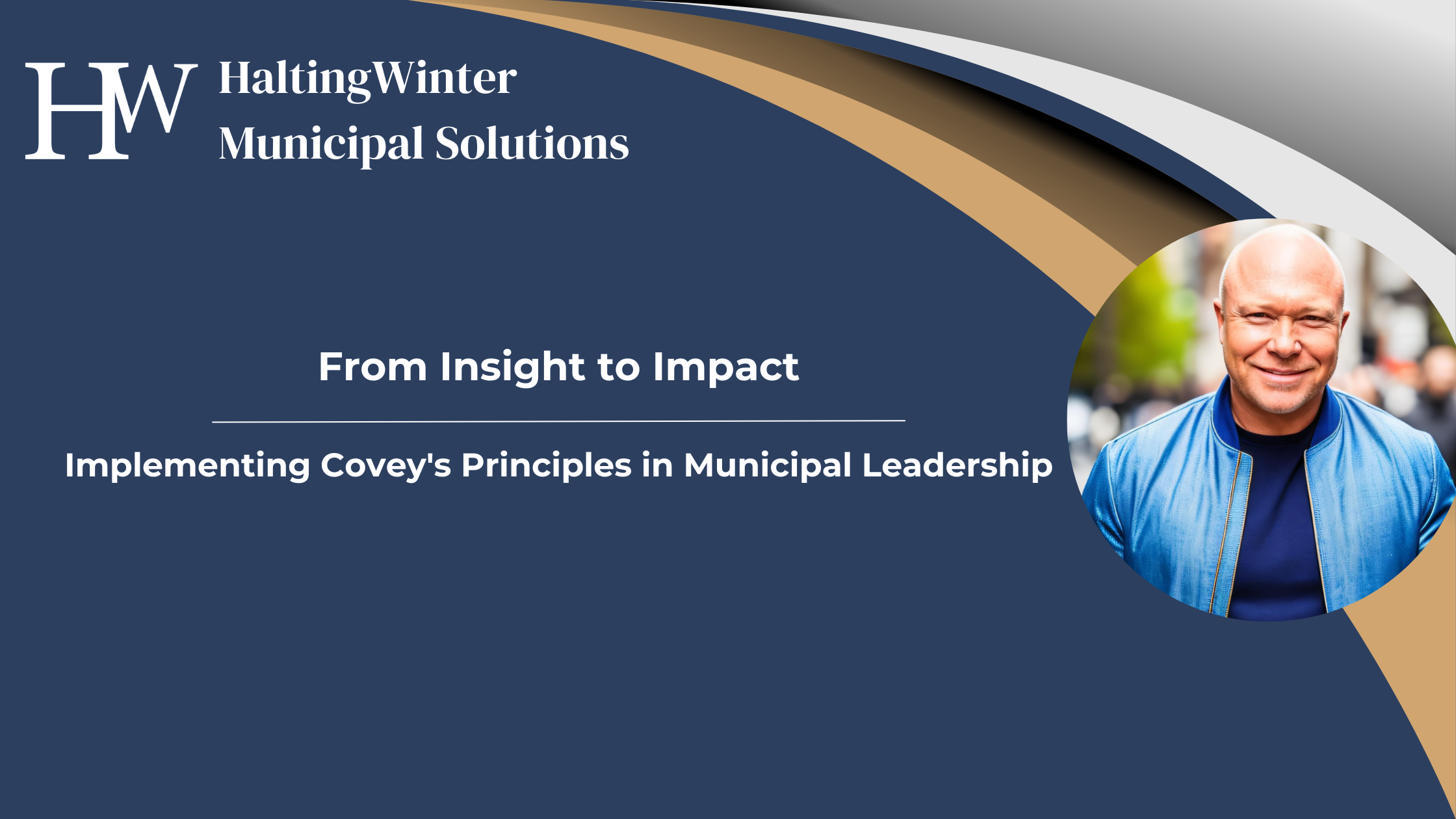 From Insight to Impact: Implementing Covey's Principles in Municipal Leadership